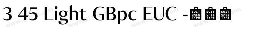 3 45 Light GBpc EUC 字体转换 3 45 Light GBpc EUC 字体转换
